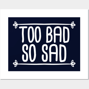 Too Bad So Sad - White Posters and Art